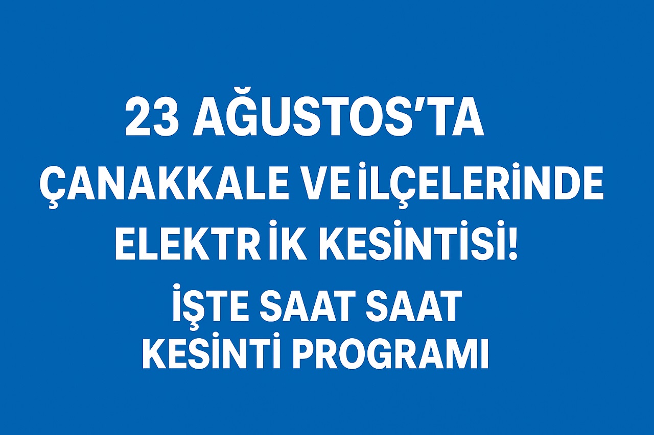 Çanakkale Elektrik Kesintisi Duyurusu 23 Ağustos1