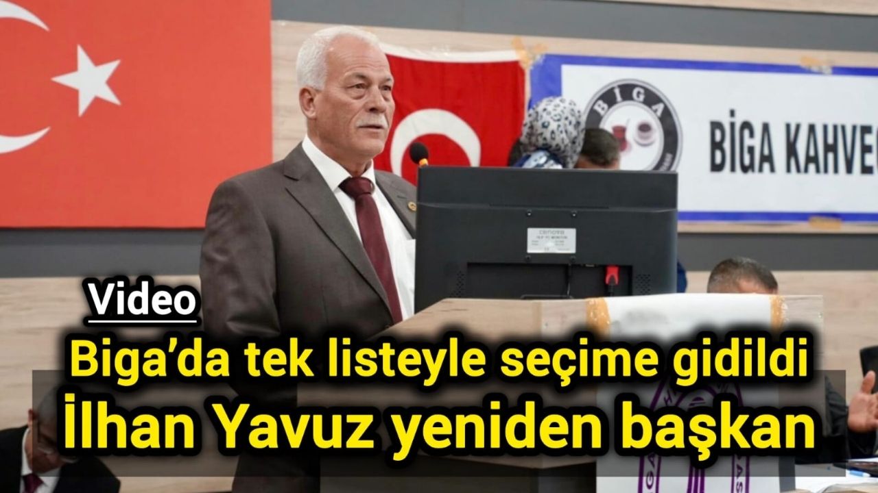Biga’da tek listeyle seçime gidildi: İlhan Yavuz yeniden başkan