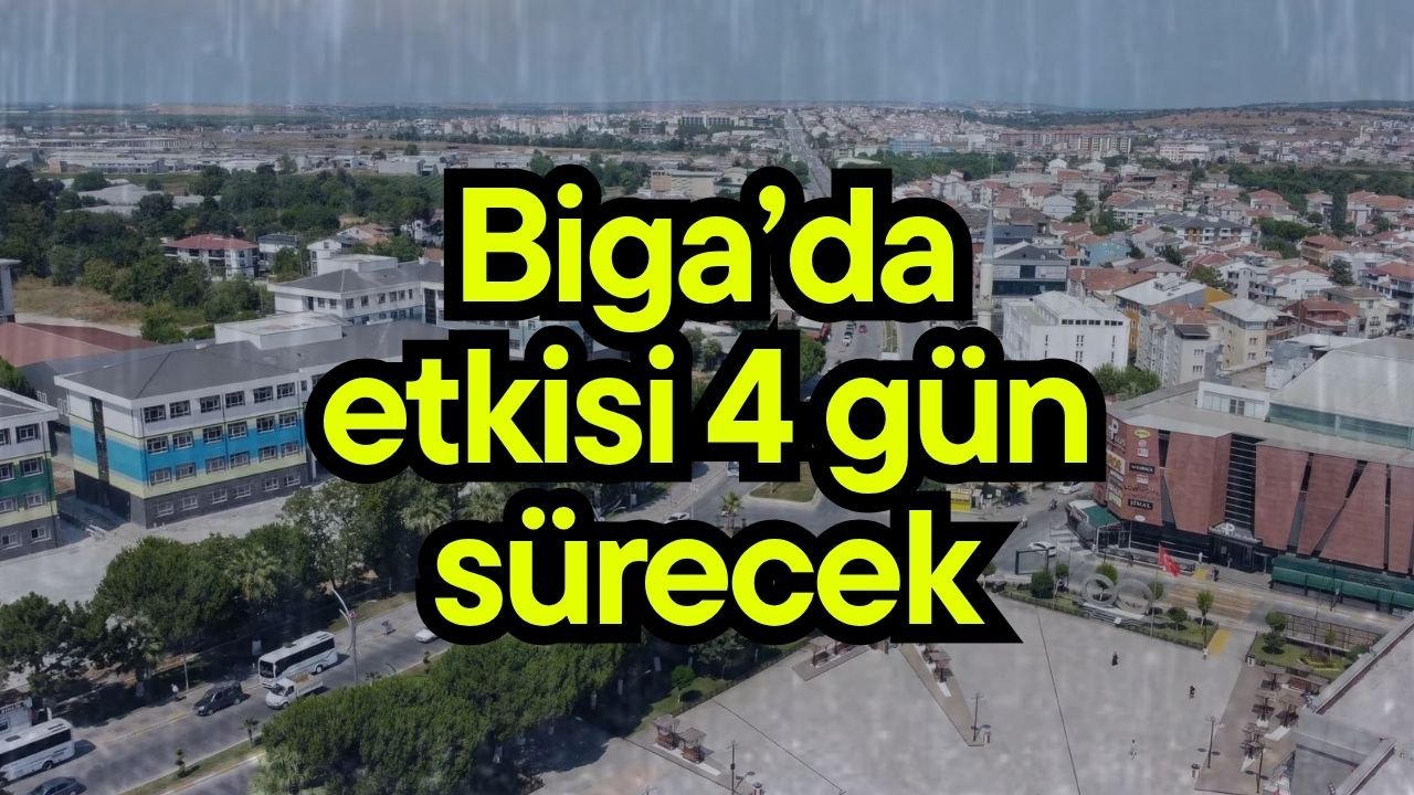 Biga’da etkisi 4 gün sürecek