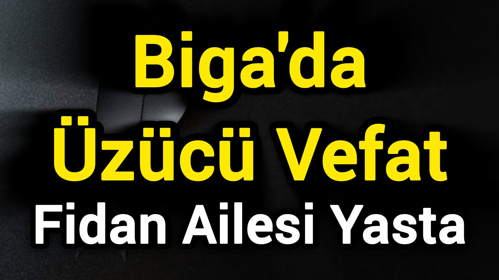 Biga'da Üzücü Vefat