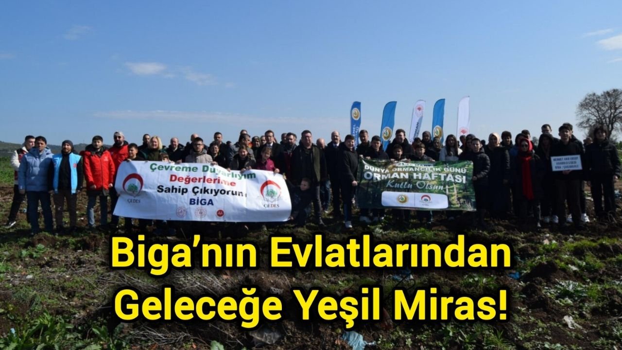 Biga’nın Evlatlarından Geleceğe Yeşil Miras!