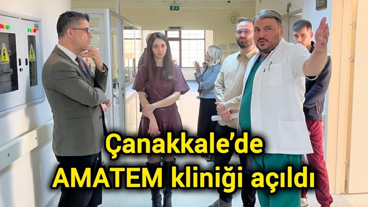 Çanakkale’de AMATEM kliniği açıldı