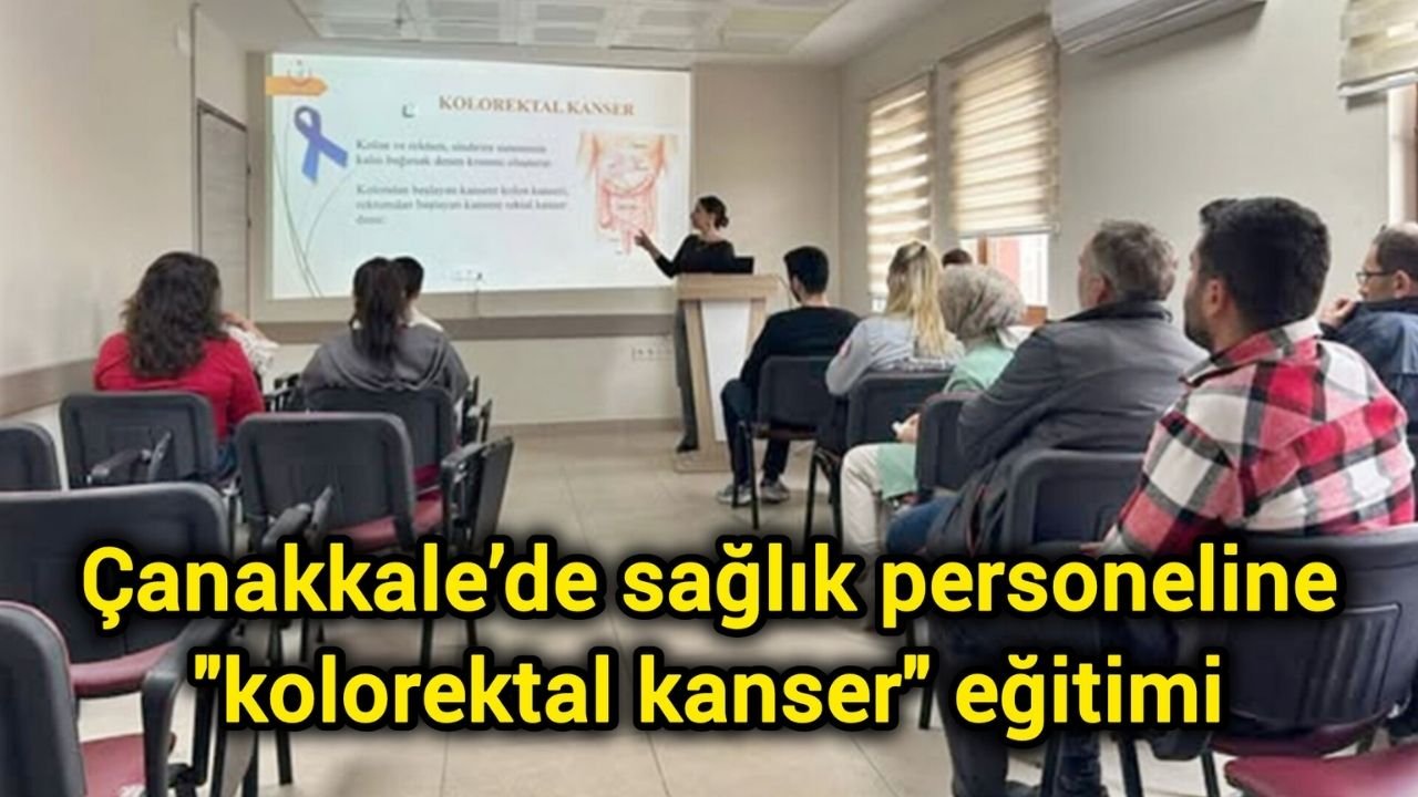 Çanakkale’de sağlık personeline "kolorektal kanser" eğitimi