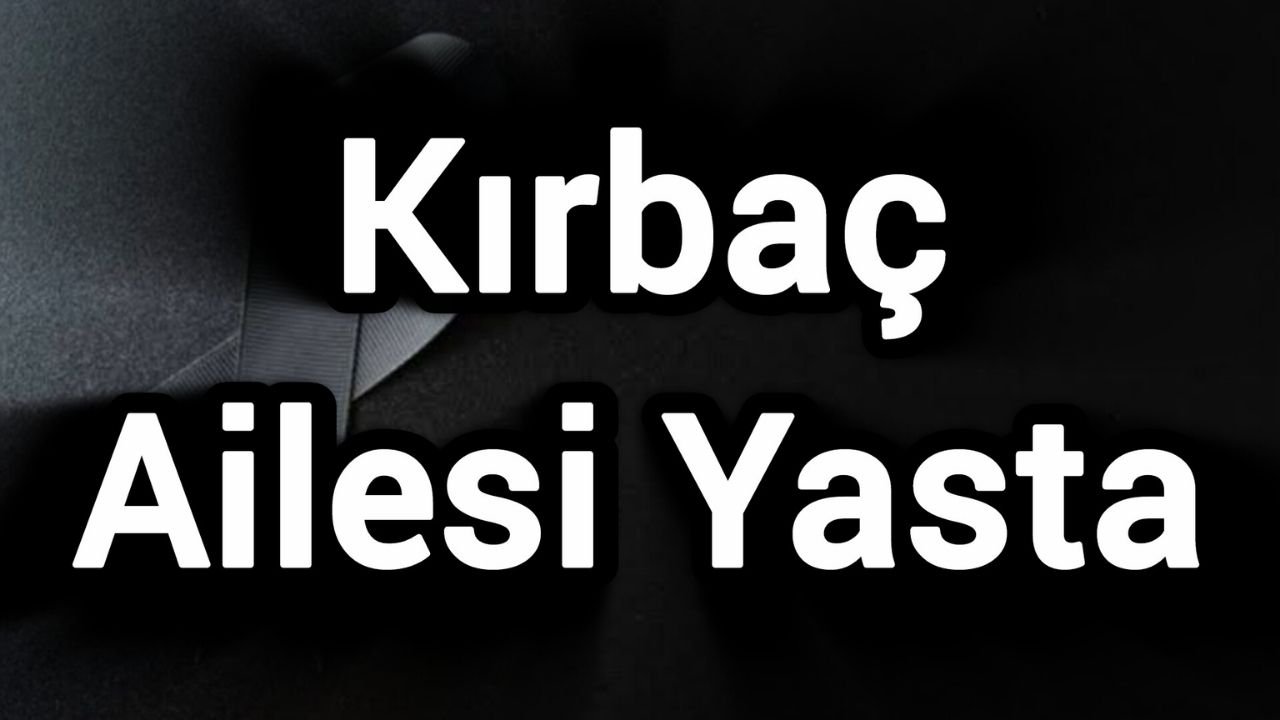 Kırbaç Ailesi Yasta