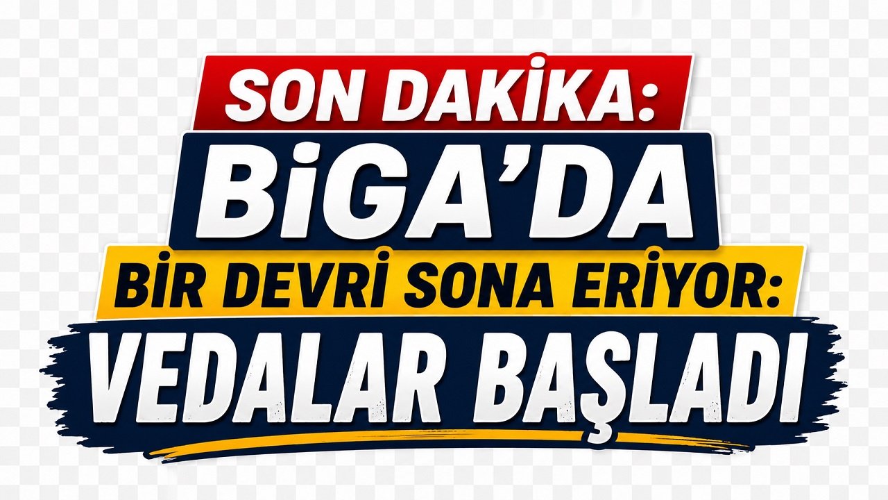 Biga’da Bir Devir Sona Eriyor: Vedalar Başladı
