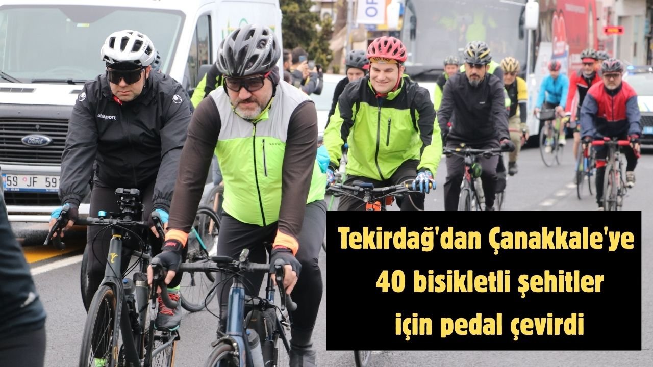 Tekirdağ'dan Çanakkale'ye 40 bisikletli şehitler için pedal çevirdi