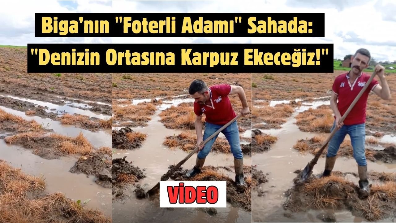 Biga’nın "Foterli Adamı" Sahada: "Denizin Ortasına Karpuz Ekeceğiz!"