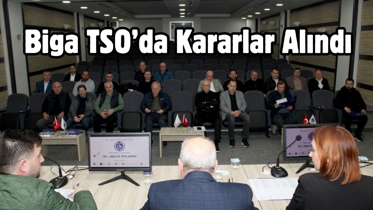 Biga TSO’da kararlar alındı