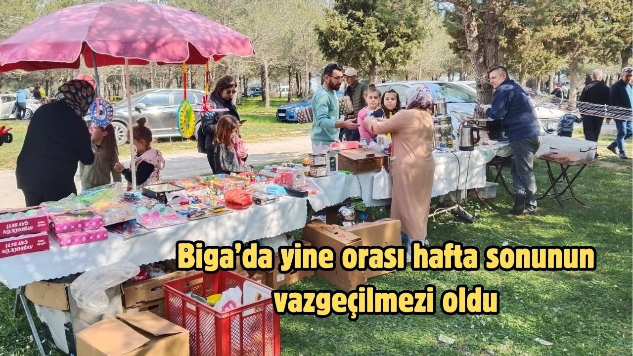 Biga’da yine orası hafta sonunun vazgeçilmezi oldu
