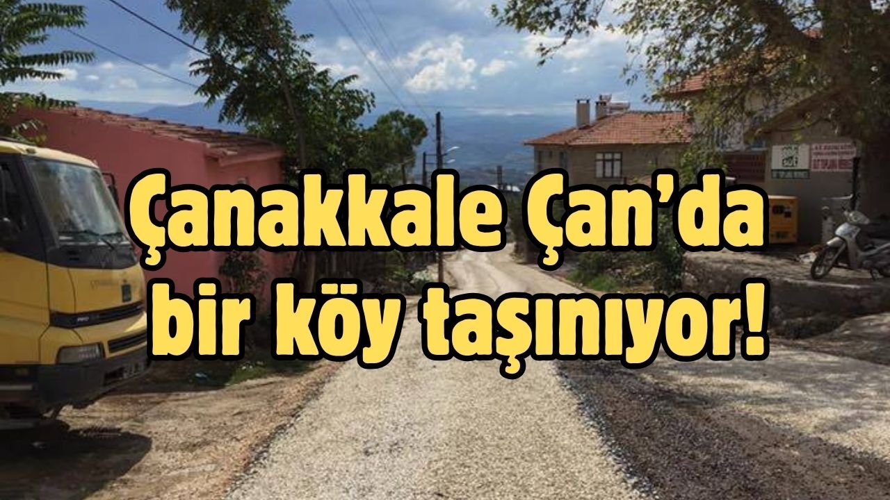 Çanakkale Çan’da bir köy taşınıyor!