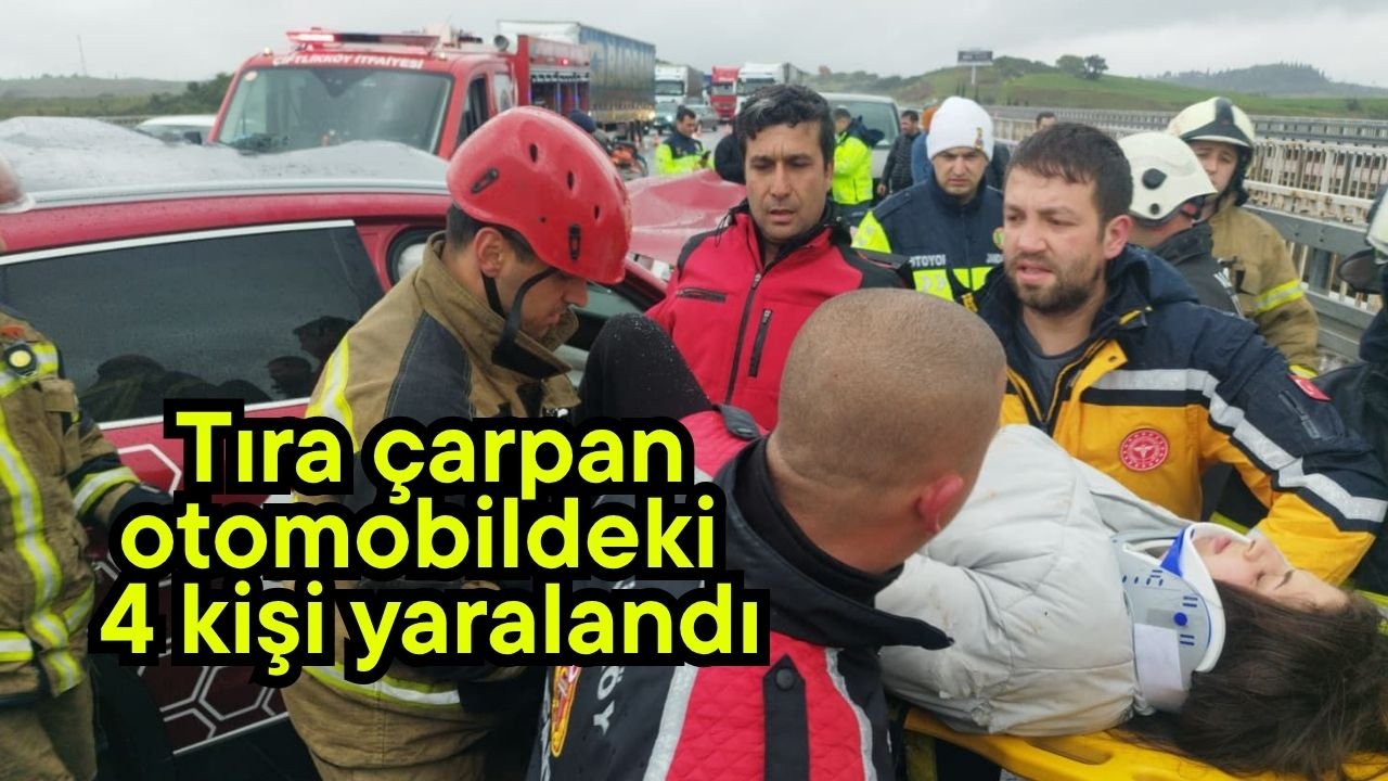 Tıra çarpan otomobildeki 4 kişi yaralandı