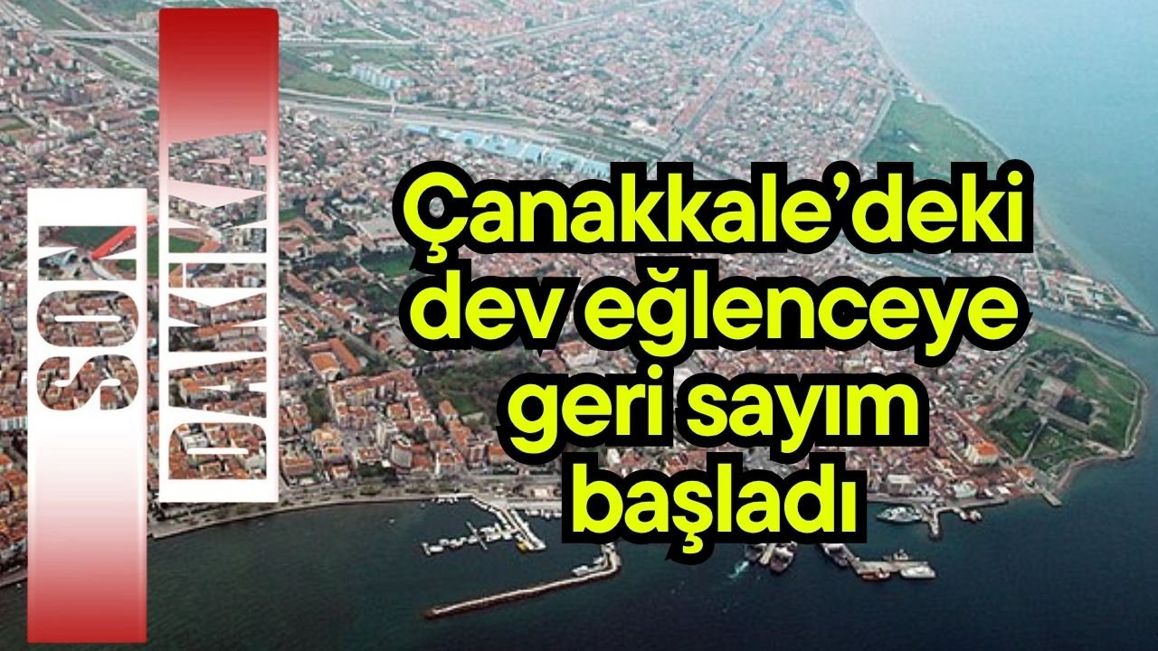 Çanakkale’deki dev eğlenceye geri sayım başladı