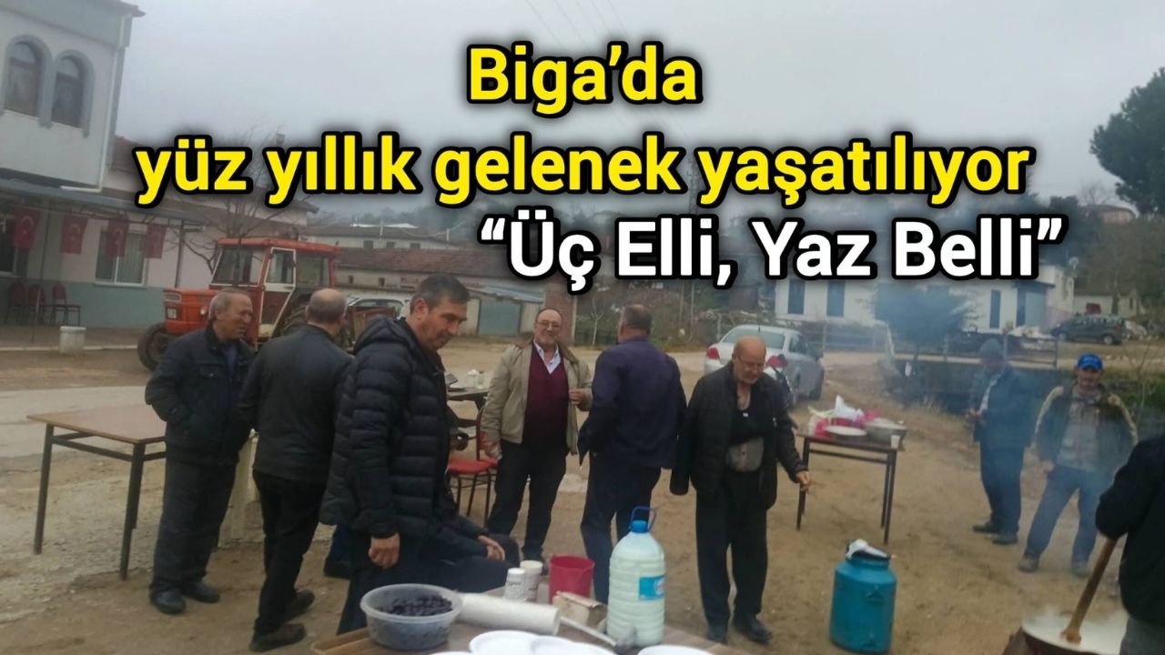 Çanakkale Biga’da yüz yıllık gelenek yaşatılıyor: “Üç Elli, Yaz Belli”