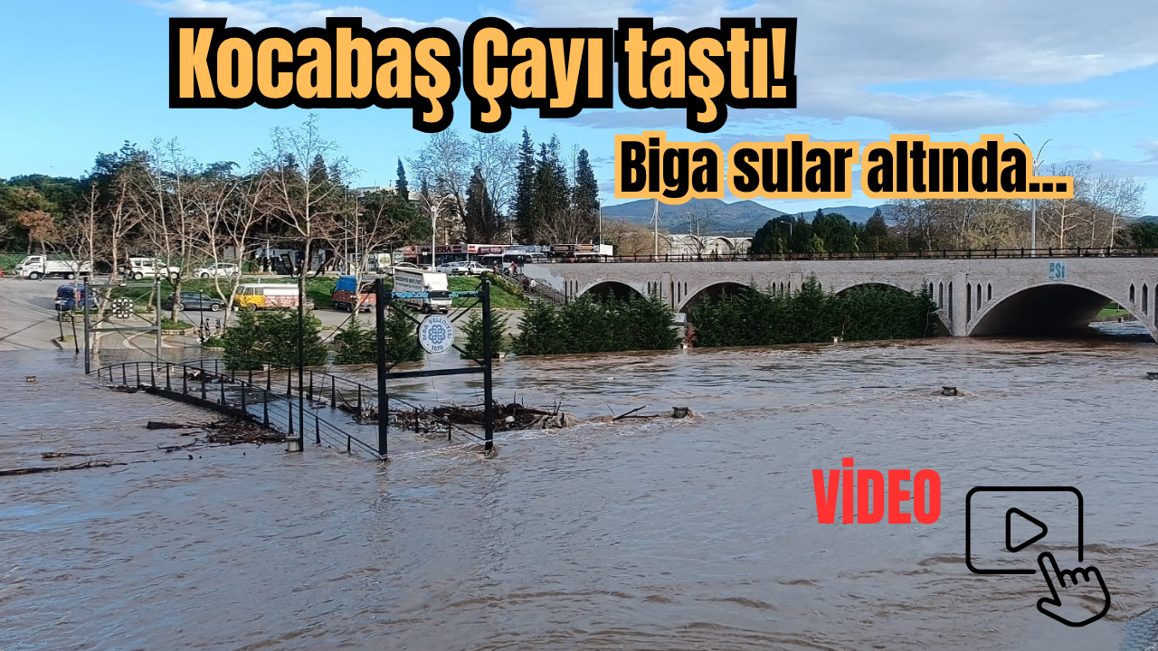Kocabaş Çayı Taştı! Biga Sular Altında