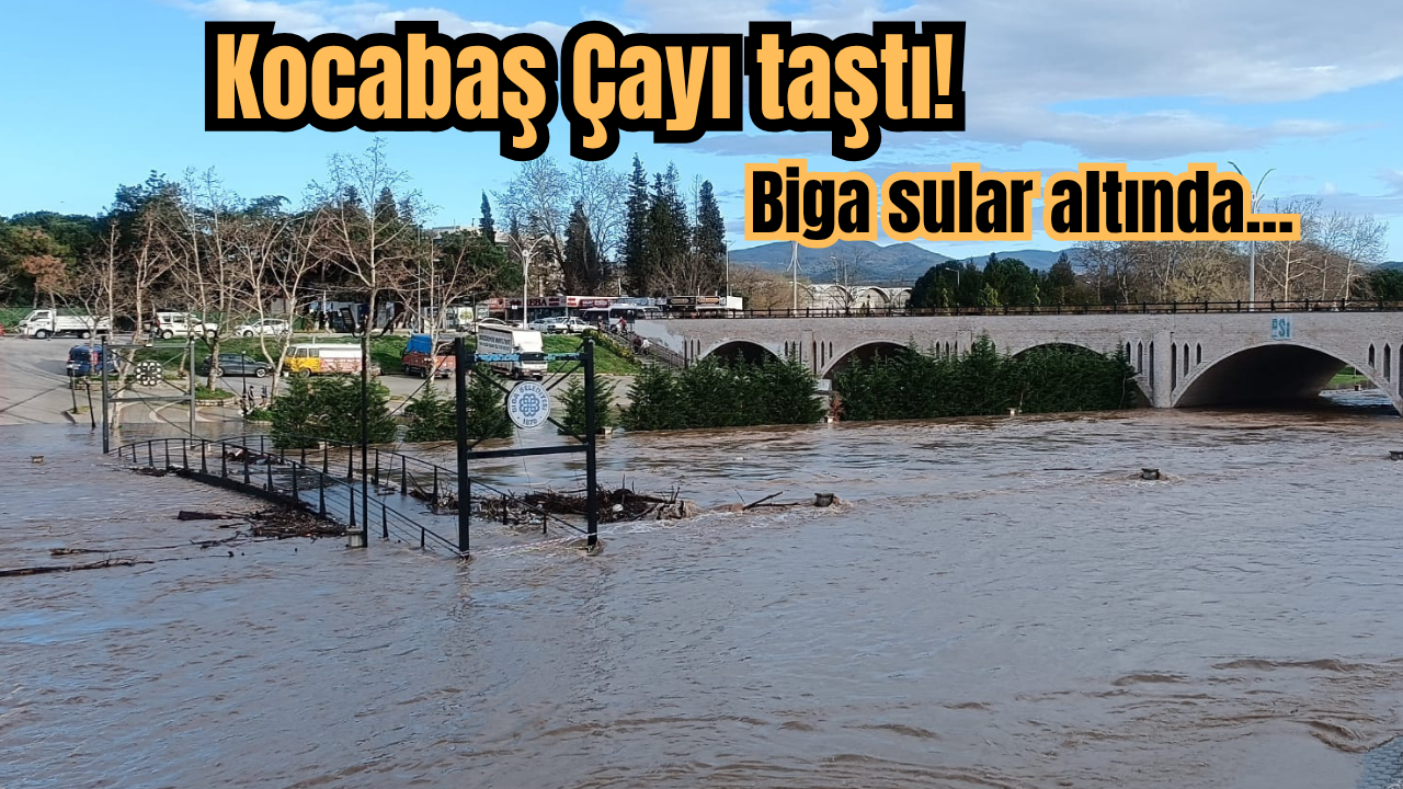 Kocabaş Çayı Taştı! Biga Sular Altında