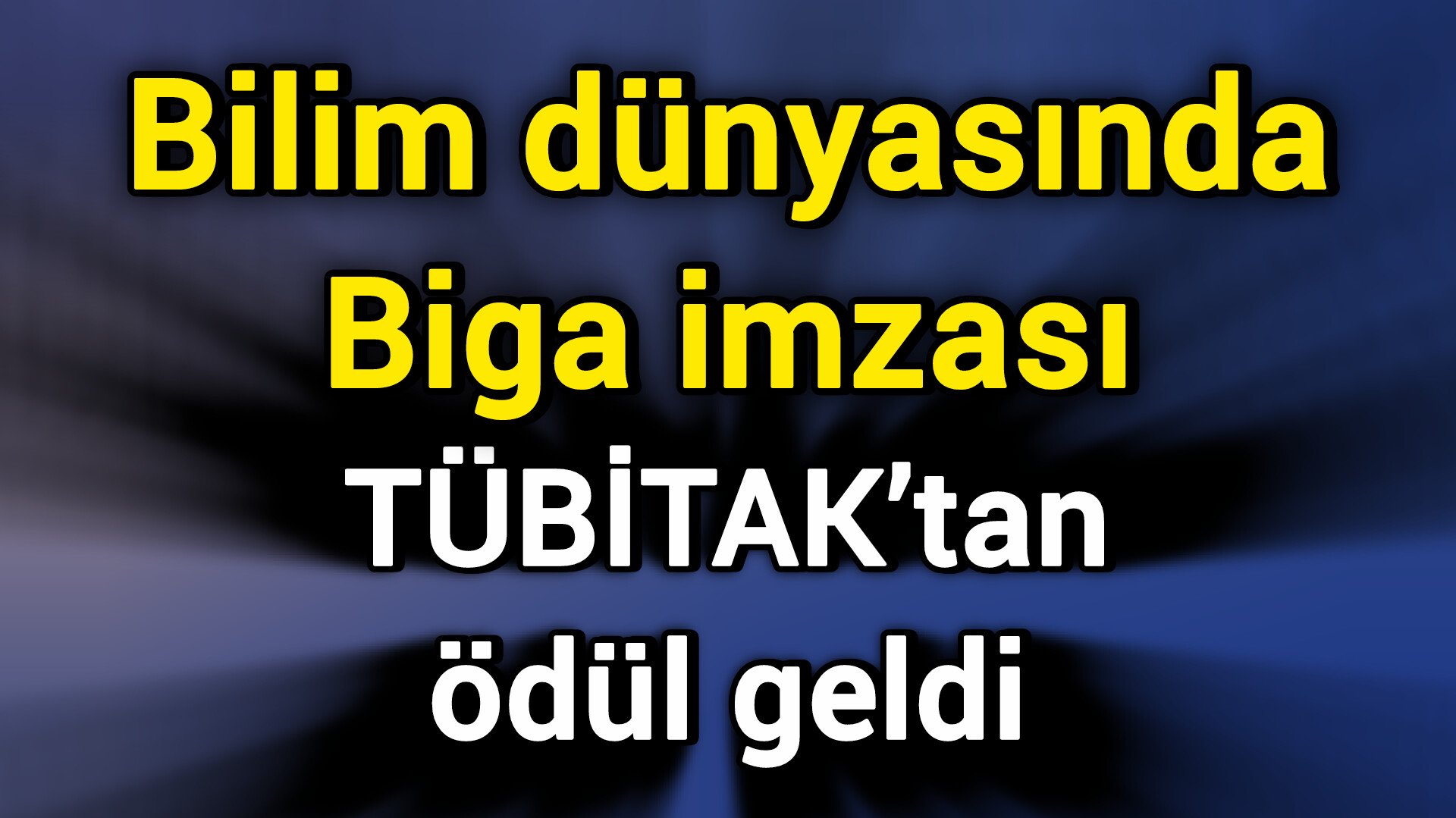 Bilim dünyasında Biga imzası: TÜBİTAK’tan ödül geldi