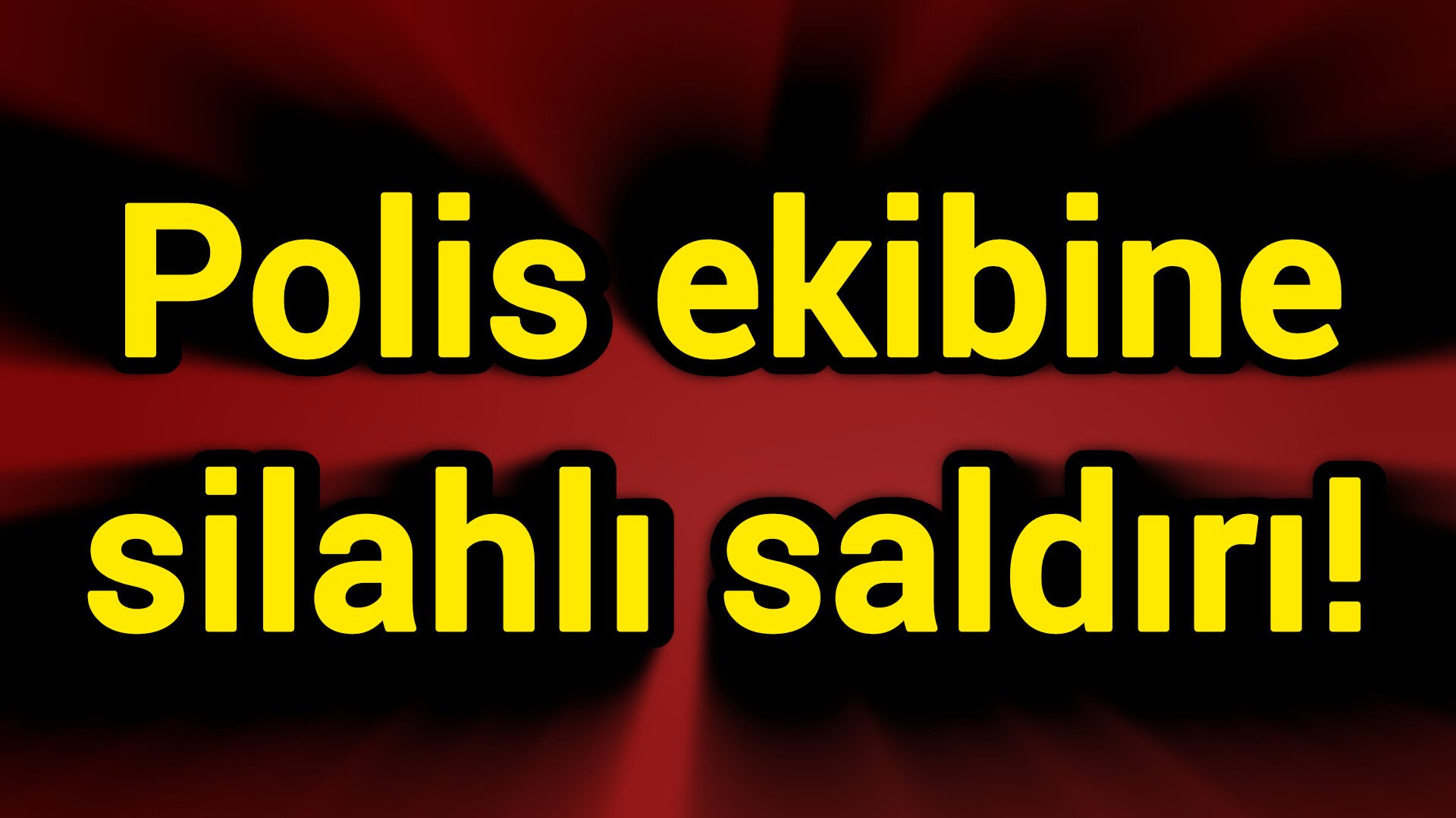 Polis ekibine silahlı saldırı!