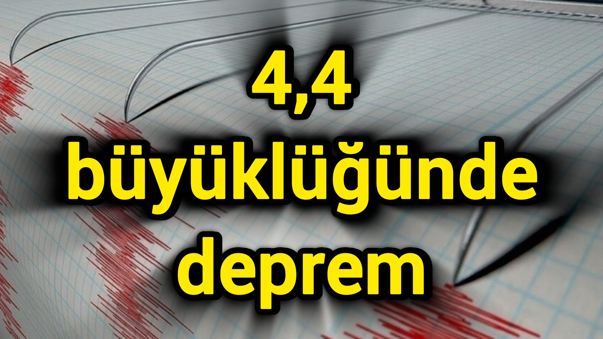 4,4 büyüklüğünde deprem