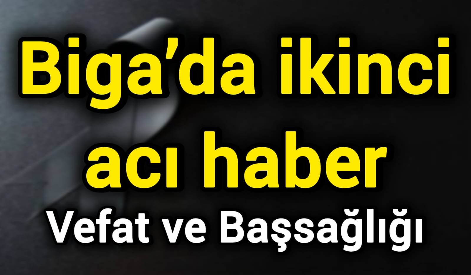 Biga’da ikinci acı haber