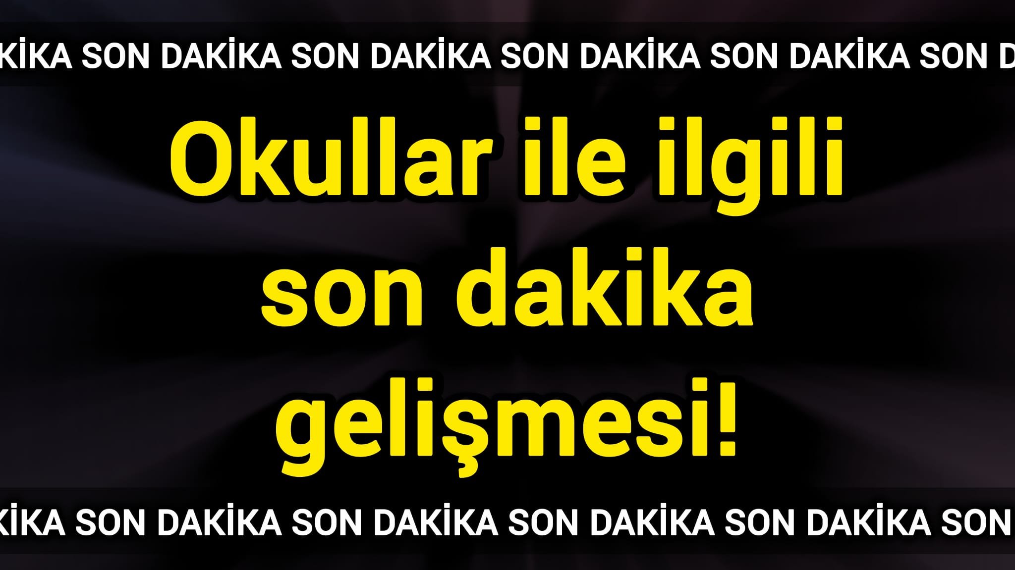 Okullar ile ilgili son dakika gelişmesi!