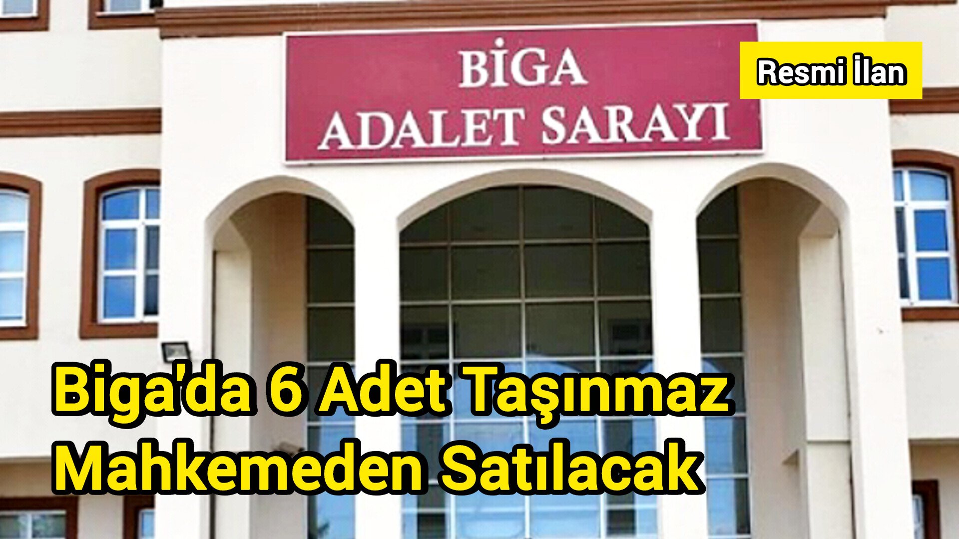 Biga'da 6 Adet Taşınmaz Mahkemeden Satılacak