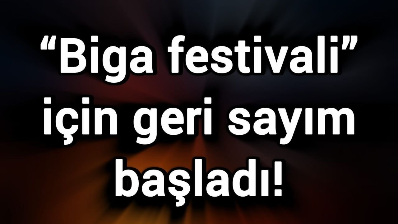 “Biga festivali” için geri sayım başladı!