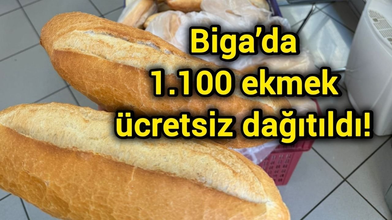 Biga’da 1.100 ekmek ücretsiz dağıtıldı!