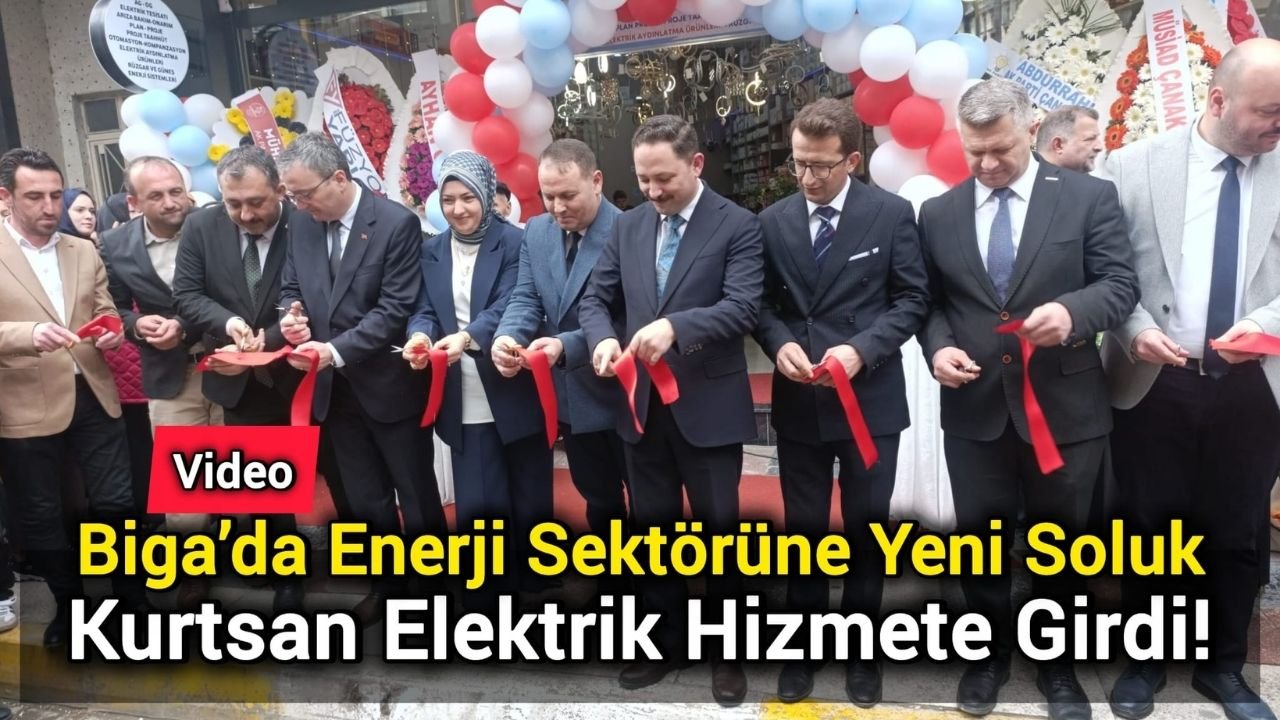 Biga’da Enerji Sektörüne Yeni Soluk: Kurtsan Elektrik Hizmete Girdi!