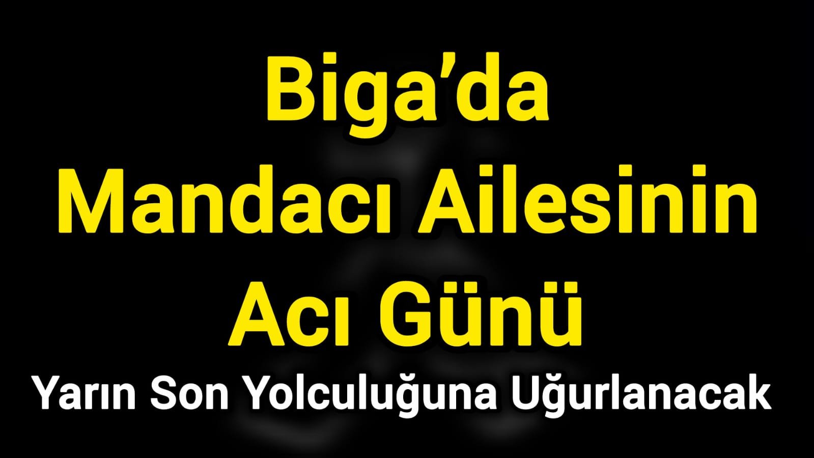 Biga’da Mandacı Ailesinin Acı Günü