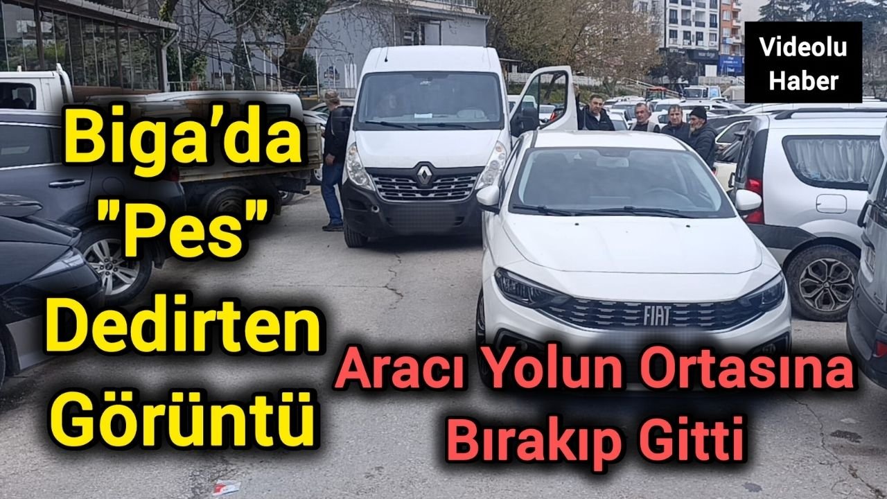 Biga’da "Pes" Dedirten Görüntü: Aracı Yolun Ortasına Bırakıp Gitti