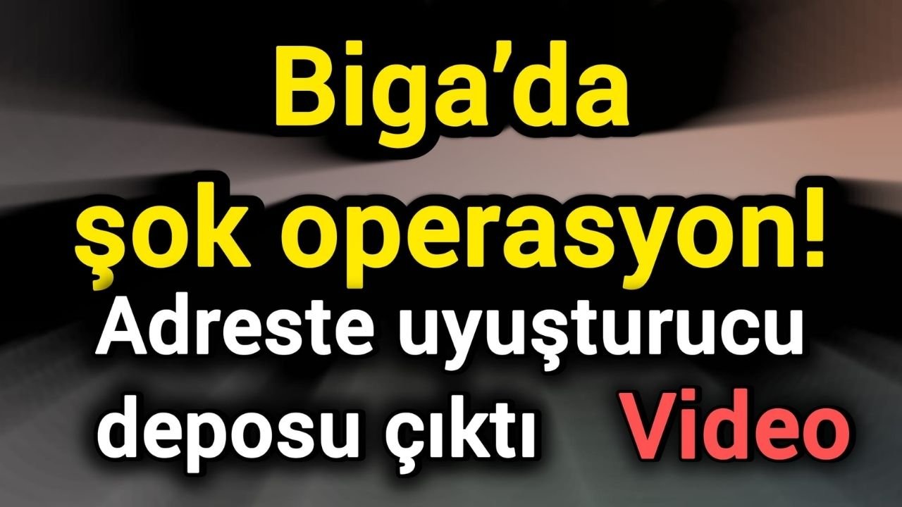 Biga’da Şok Operasyon! Adreste Uyuşturucu Deposu Çıktı