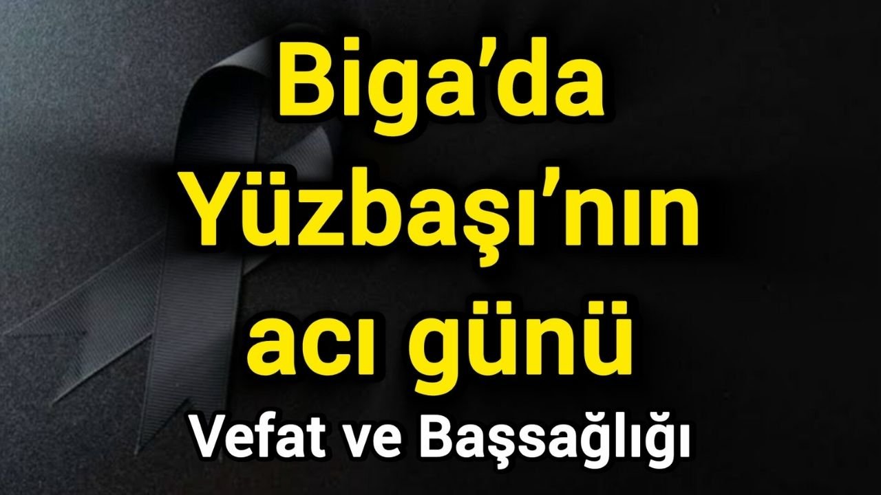 Biga’da Yüzbaşı’nın acı günü