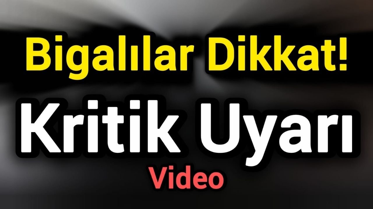Bigalılar Dikkat! Kritik Uyarı