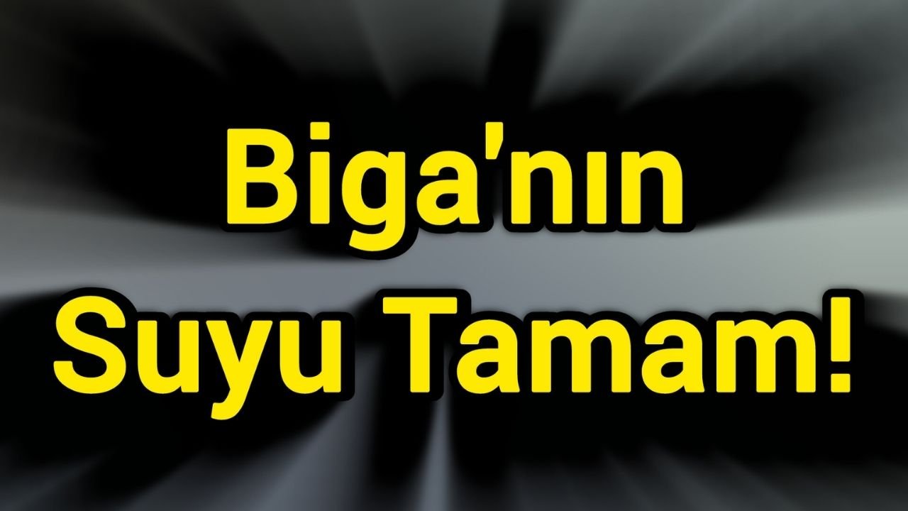 Biga'nın Suyu Tamam!