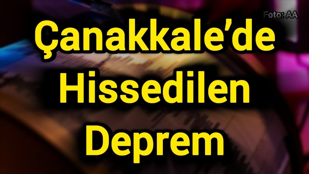 Çanakkale’de Hissedilen Deprem