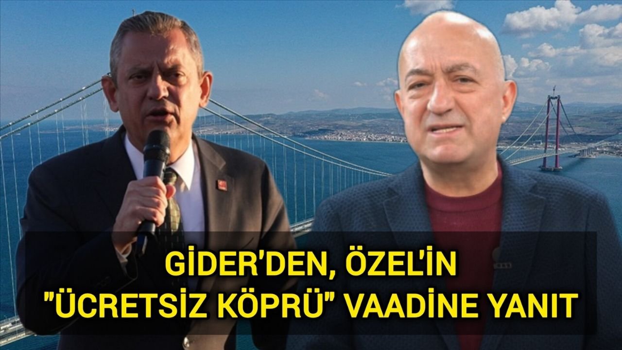 Gider'den, Özel'in "ücretsiz köprü" vaadine yanıt