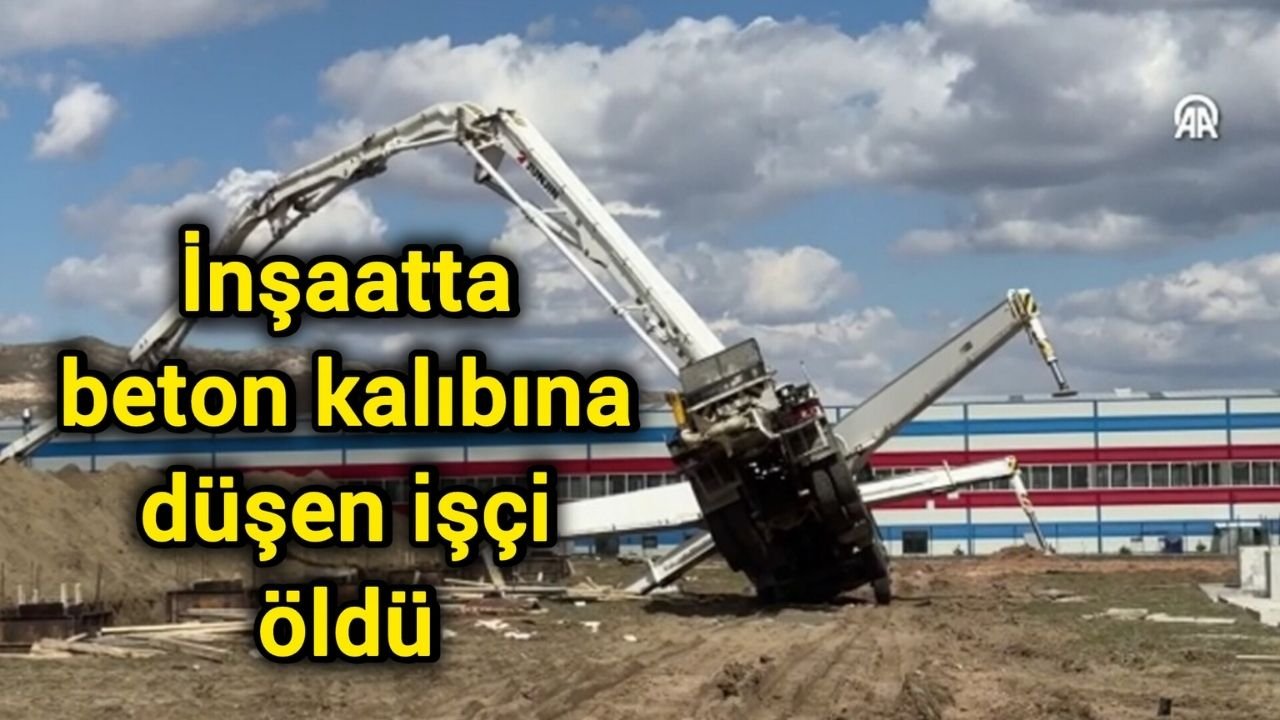 İnşaatta beton kalıbına düşen işçi öldü