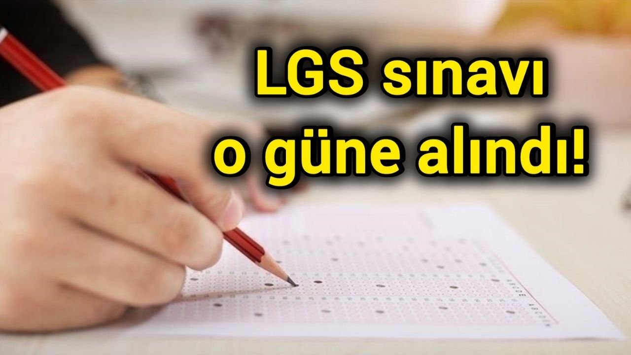 LGS sınavı o güne alındı!