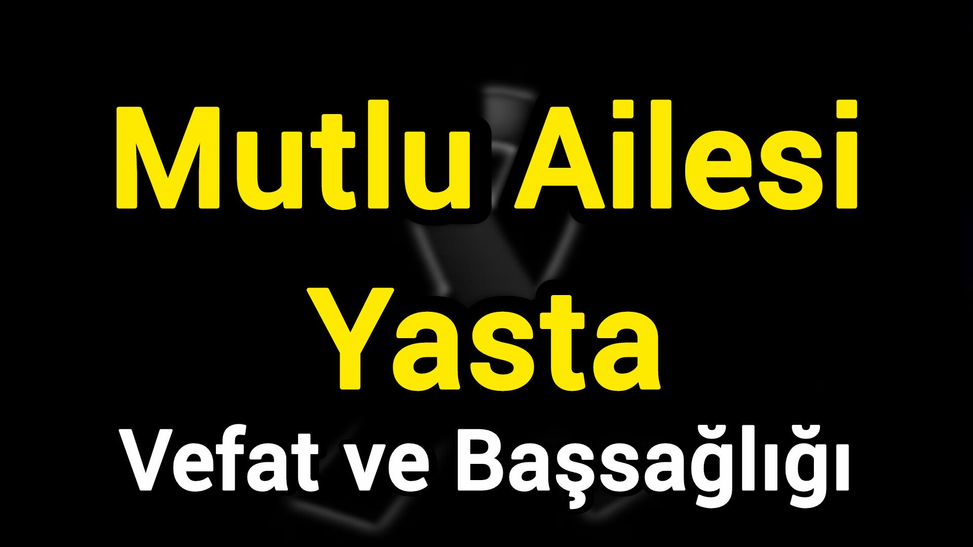 Mutlu Ailesi Yasta