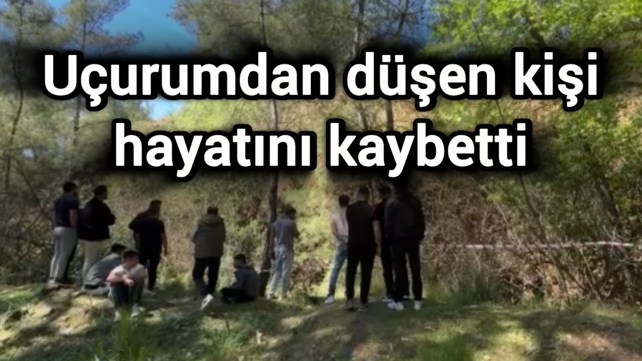 Uçurumdan düşen kişi hayatını kaybetti