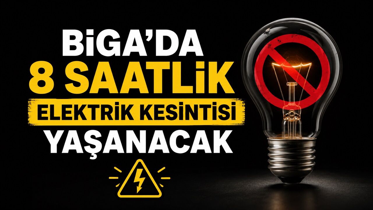 Biga'da 8 Saatlik Elektrik Kesintisi Yaşanacak