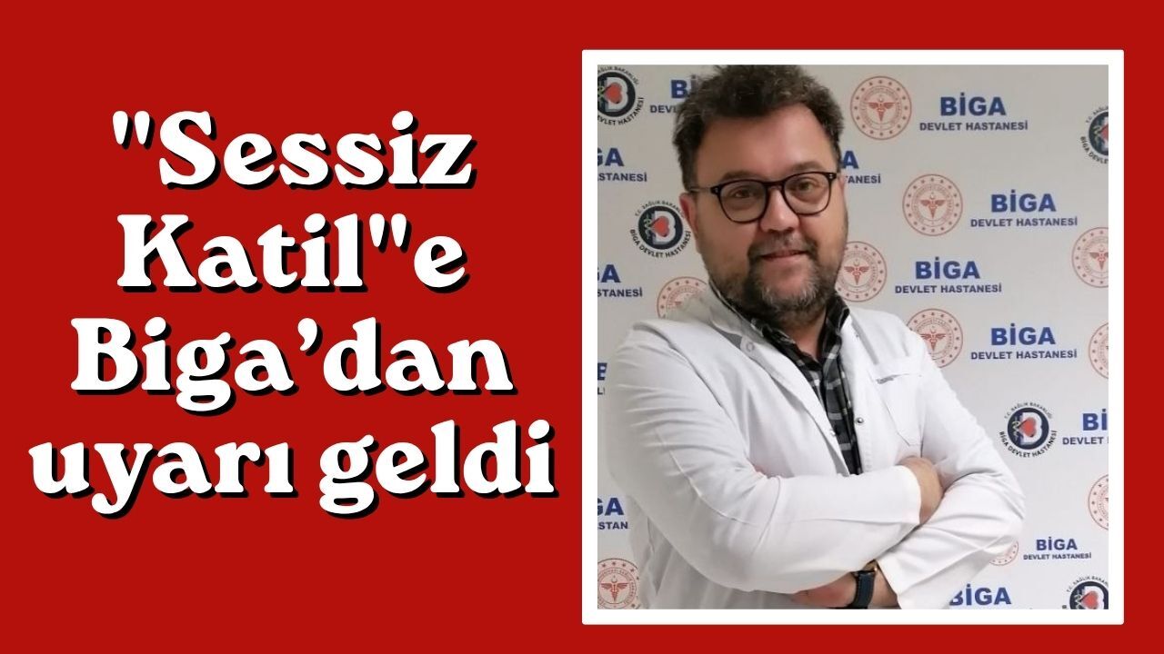 "Sessiz Katil"e Biga’dan uyarı geldi
