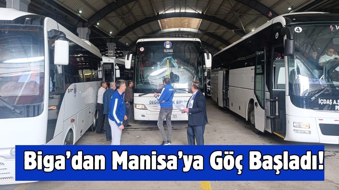 Biga’dan Manisa’ya Göç Başladı!