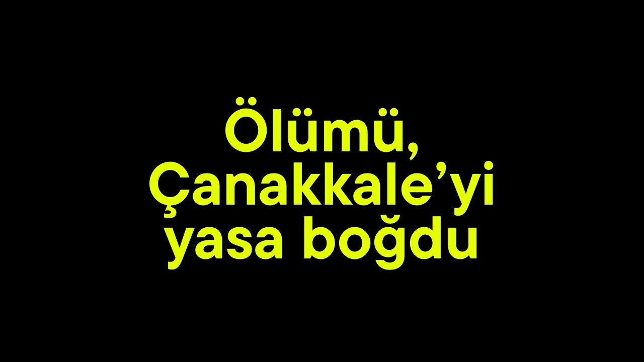 Ölümü, Çanakkale’yi yasa boğdu