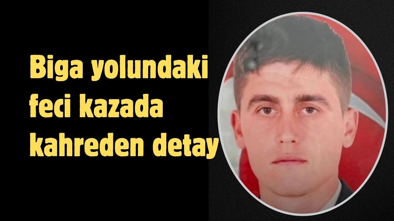Biga yolundaki feci kazada kahreden detay