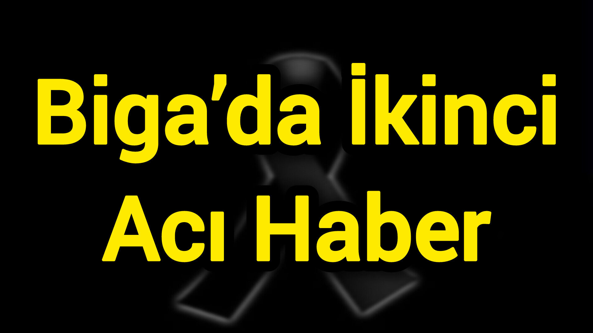 Biga’da İkinci Acı Haber