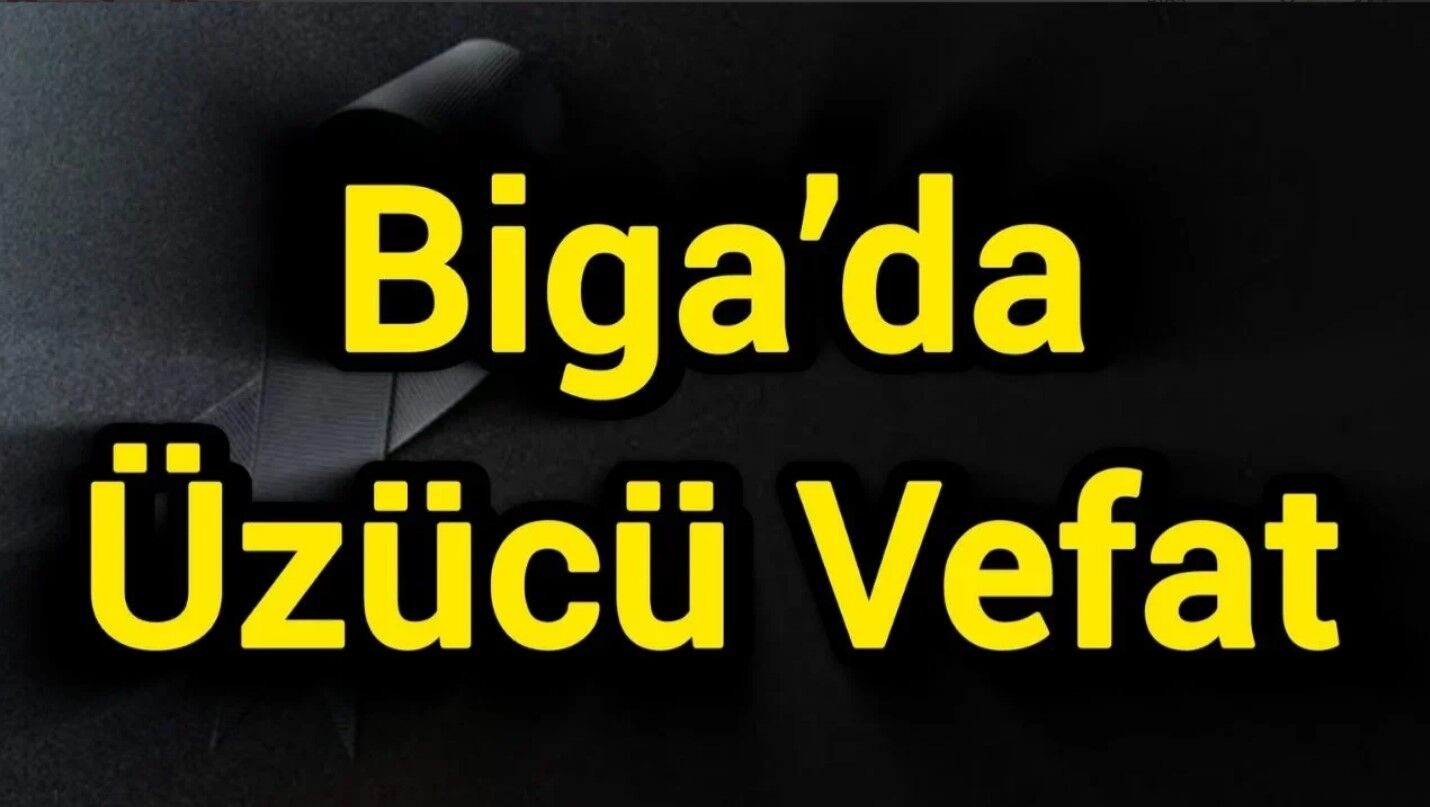 Biga Eşrafından Ümit Aygün Vefat Etti