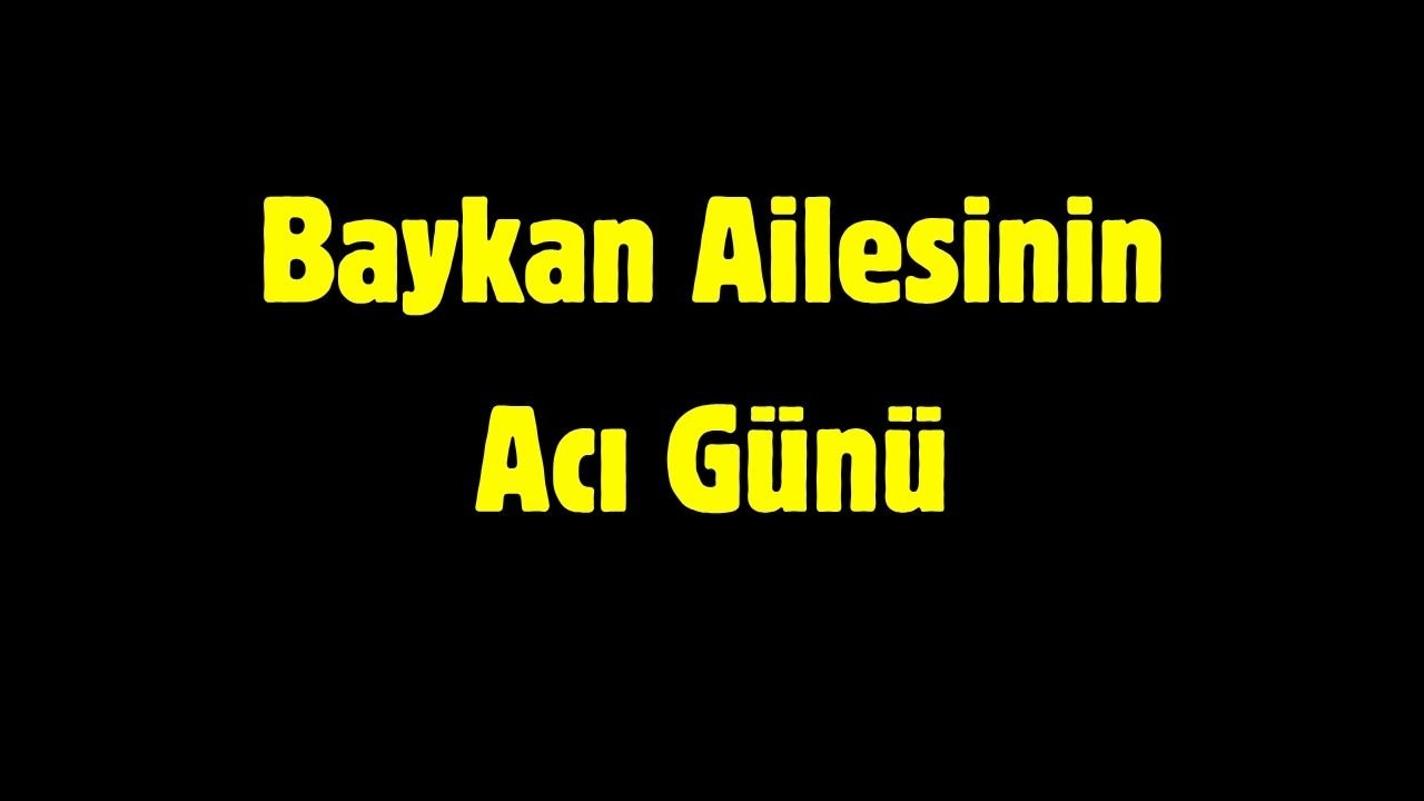 Baykan Ailesinin Acı Günü
