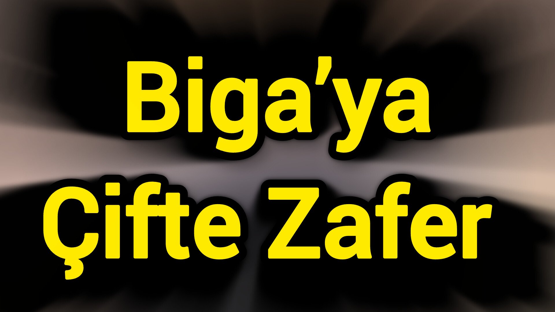 Biga’ya Çifte Zafer