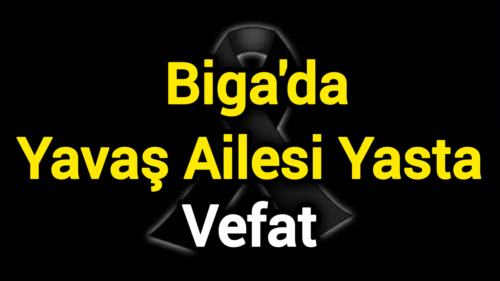 Biga'da Yavaş Ailesi Yasta